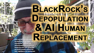 BlackRock’s CEO, Larry Fink, Depopulation & AI Human Replacement: Taxpayers Should Own BlackRock