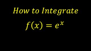 💥How to Integrate the Natural Exponential Function e^x💥 [Worked Examples] Calculus