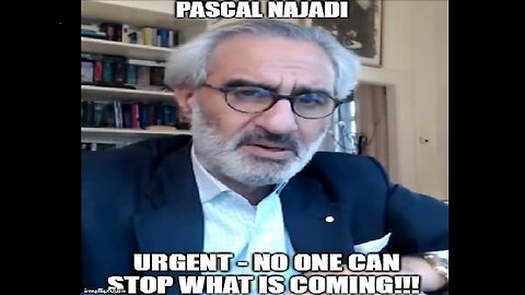 Pascal Najadi: URGENT - No One Can Stop What Is Coming!!!