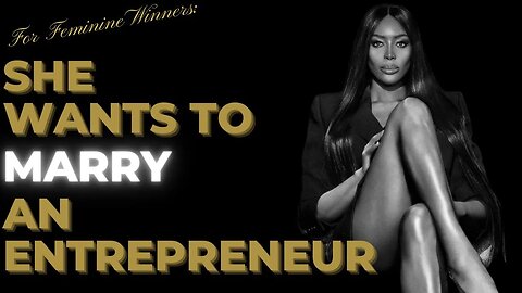 For FEMININE Winners: She Wants to MARRY an Entrepreneur or Clergy...this is what we told her