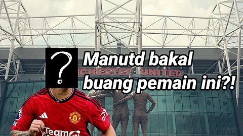 Masanya sudah tiba untuk Manchester united menjual pemain ini?