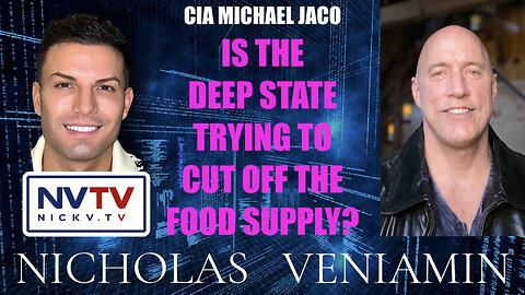 CIA Michael Jaco Discusses Deep State Trying To Cut Off The Food Supply with Nicholas Veniamin