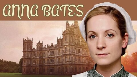 Anna Bates: The Unyielding Heart of Downton Abbey