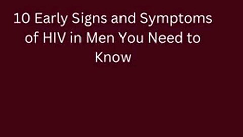 10 Early Signs and Symptoms of HIV in Men You Need to Know