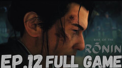 RISE OF RONIN Gameplay Walkthrough EP.12- War FULL GAME