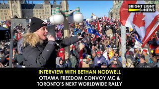 Interview with Ottawa Freedom Convoy MC & Toronto's Next Worldwide Rally, Bethan Nodwell, RN