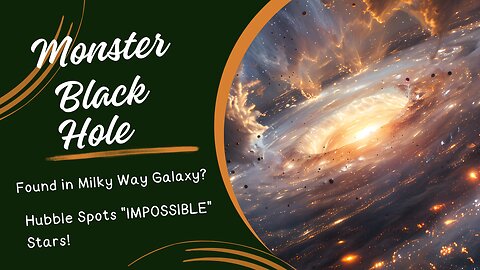 Hubble Spots "IMPOSSIBLE" Stars! Monster Black Hole Found in Milky Way?