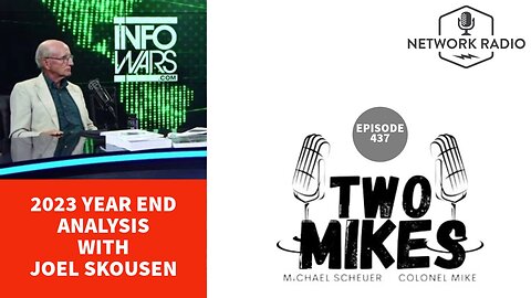 2023 Year End Analysis with Joel Skousen | Two Mikes with Dr Michael Scheuer & Col Mike