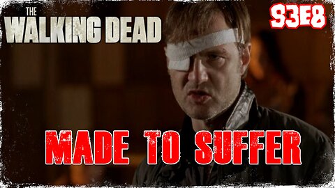 #TBT: TWD - S3EP8: "MADE TO SUFFER" - REVIEW
