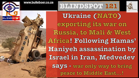 Blindspot 121 Ukraine (NATO) exports its war on Russia to West Africa- Mali - WW3AfricaFront