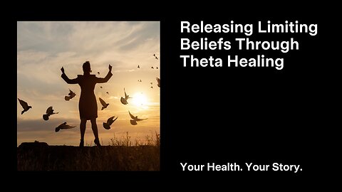 Releasing Limiting Beliefs Through Theta Healing