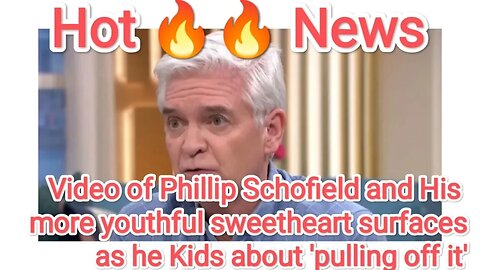 Video of Phillip Schofield and His more youthful sweetheart surfaces as he Kids about pulling off it