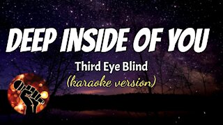 DEEP INSIDE OF YOU - THIRD EYE BLIND (karaoke version)