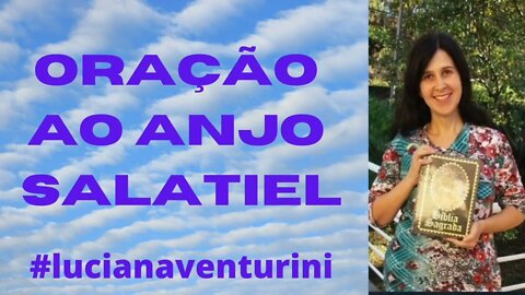 Oração ao Anjo Salatiel #lucianaventurini #oracao #desenvolvimentopessoal #vivermelhor