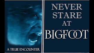 Never Stare At Bigfoot - A True Bigfoot Encounter