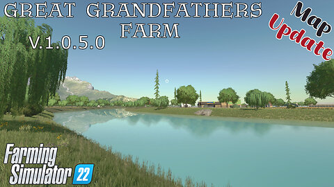 Map Update | Great Grandfathers Farm | V.1.0.5.0 | Farming Simulator 22