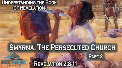 Revelation 2:8-11 Symrna Part 2