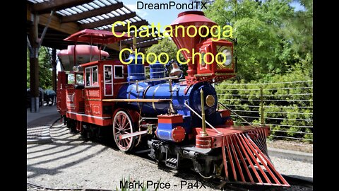 DreamPondTX/Mark Price - Chattanooga Choo Choo (Pa4X at the Pond, PP)