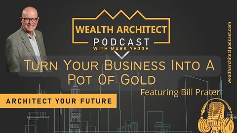 EP-26 Turn Your Business Into A Pot Of Gold featuring Bill Prater