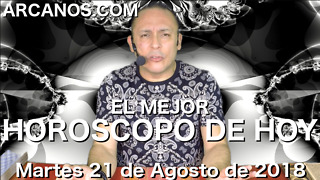 EL MEJOR HOROSCOPO DE HOY ARCANOS Martes 21 de Agosto de 2018