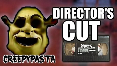 Shrek Director's Cut | A Creepypasta Narration by Dewmonic Abyss (YOU WILL SCREAM AND CRY)