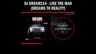 Dj Dream214 - Like The Man (Dreams To Reality)