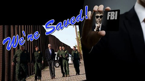 The FBI goes to lunch... BUT don't worry because Biden is almost ready to solve the BORDER CRISIS!