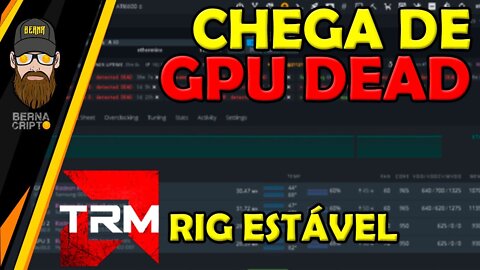 CHEGA DE GPU: detected DEAD! A SOLUÇÃO DO T.R.M. PARA TER ESTABILIDADE NA SUA RIG - BERNA CRIPTO