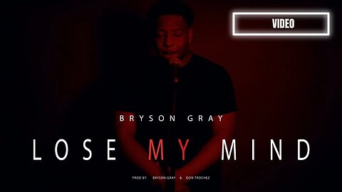 Bryson Gray - LOSE MY MIND [Video]