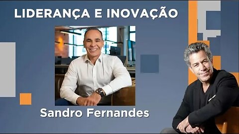 Luiz Calainho recebe Sandro Fernandes - Liderança e Inovação - 18/04/2023