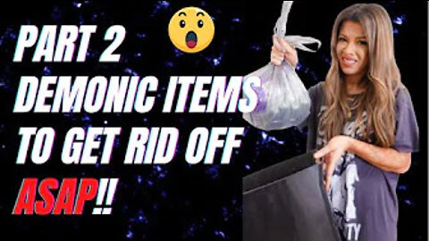 PART 2 DEMONIC ITEMS TO GET RID OF! #deliverance