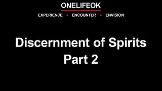 Discernment of Spirits Part 2 - Sun 5/28/23