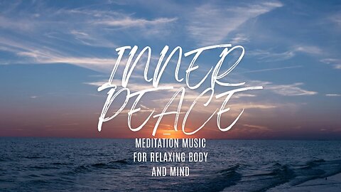 INNER PEACE ✨ Meditation music for relaxing body and mind