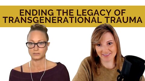 Ending The Legacy Of Transgenerational Trauma
