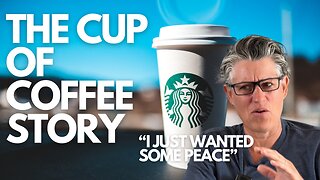 The Cup of Coffee Story