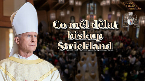 BKP: Co měl dělat biskup Strickland
