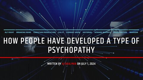 How People Have Developed A Type Of Psychopathy