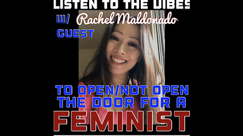 Listen to the Vibes-Feminism, an Honest Conversation w/Rachel Maldonado