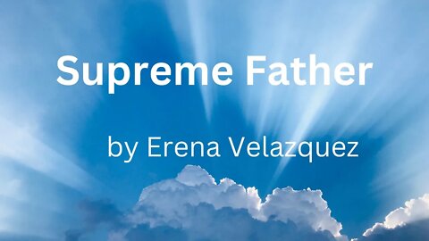 Supreme Father Channeled by Erena Velazquez 09-30-2022