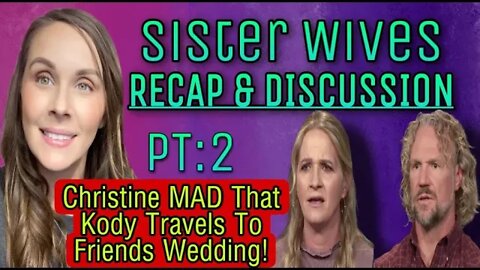 Sister Wives S17E:7 Failed Priest PT:2 Kody Travels Which Upsets His Daughters!