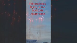 Military helicopters flying at the NASCAR ALL STAR RACE!!