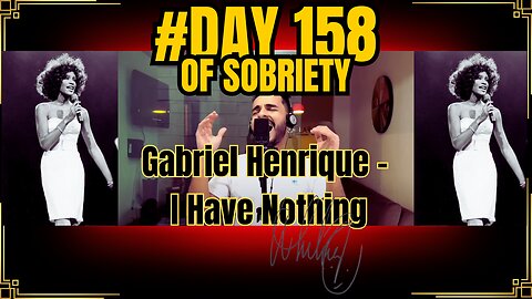 Day 158 of Sobriety: Reacting to Gabriel Henrique's 'I Have Nothing' | Powerful Performance #sober
