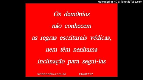 Os demônios não conhecem as regras escriturais védicas, nem têm nenhuma... kfm8712