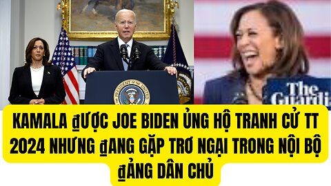 Tin Tổng Hợp 22/7/2024 Kamala ₫ược Joe Biden Ủng Hộ Tranh Cử TT 2024 Nhưng ₫ang Gặp Trở Ngại.