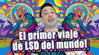 El Primer Viaje de LSD del Mundo.