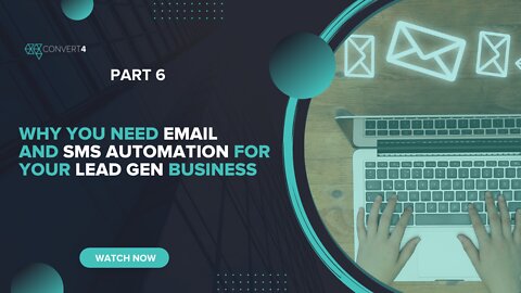 Why You Need Email and SMS Automation For Your Lead Gen Business Part 6