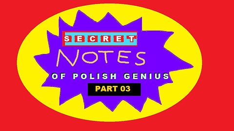 SECRET Notes of POLISH GENIUS - Part 03