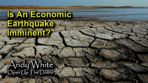 Andy White: Is An Economic Earthquake Imminent?”