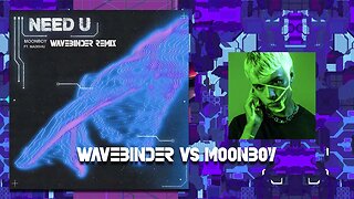 MOONBOY (feat. Madishu) - Need U (Wavebinder Remix) #needuremixes #moonboy
