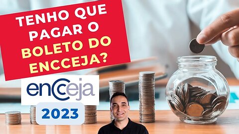 TENHO QUE PAGAR O BOLETO DO ENCCEJA? - ENCCEJA 2023